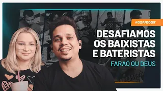 Desafio do KF 7 | Baixistas e Bateristas Tocando Faraó ou Deus