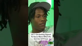 SETT on getting signed to Gucci Mane when he got out of prison