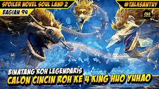 Binatang Roh Legendaris Cincin Roh Ke 4 Huo Yuhao 🔥🔥 - SOUL LAND 2 DONGHUA 94