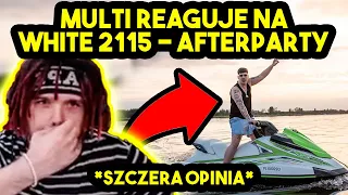 MULTI reaguje na WHITE 2115 - AFTERPARTY (to dla Was) *szczera opinia*