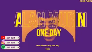 [THAISUB] One Day - Alan Murin แปลเพลง