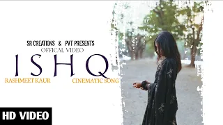 ISHQ OFFICAL CINEMATIC VIEDO || RASHMEET KAUR || @TheAmer311 | @cinematicsong |@coversong 2024