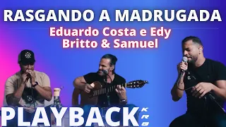 RASGANDO A MADRUGADA - EDUARDO COSTA e EDY BRITTO & SAMUEL - PLAYBACK DEMONSTRAÇÃO