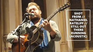 SHOT FROM // NATHANIEL RATELIFF // STILL OUT THERE RUNNING (ACOUSTIC) // LIVE AT ST JOHN'S CHURCH