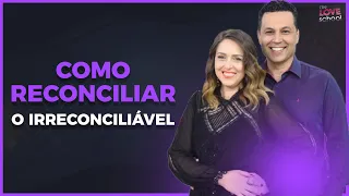 COMO RECONCILIAR O IRRECONCILIÁVEL