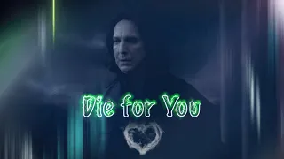 Professor Snape - Die for You [Requested]