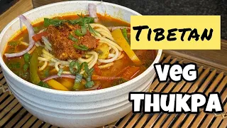 Veg Thukpa Soup Recipe | थुक्पा सूप घर पर बनाने का सबसे आसान तरीका | Tibetan Noodle Soup | Veg Soup