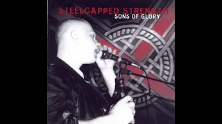 Steelcapped Strength - Sons of Glory (Full Album)