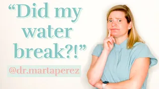 “DID MY WATER BREAK?” : OB-GYN Doctor Explains Rupture of Membranes during Labor & Delivery & Birth