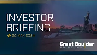 Great Boulder Resources Investor Briefing Webinar 20 May 2024