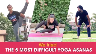 We Tried The 5 Most Difficult Yoga Asanas | Ok Tested