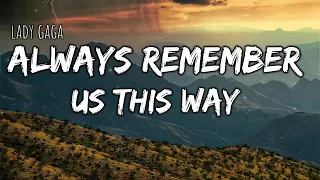 Lady Gaga - Always Remember Us This Way | A Star Is Born Soundtrack (Lyrics)