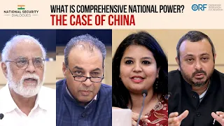 National Security Dialogues | What is Comprehensive National Power? The Case of China | Manoj Joshi