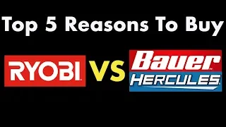 Top 5 Reasons You Should Buy Ryobi Over Bauer & Hercules Tools