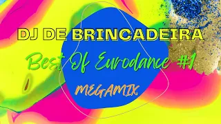 DJ de Brincadeira - Best Of Eurodance #1 Megamix