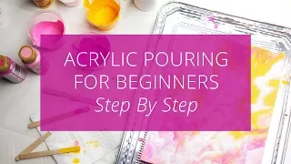 Acrylic Pouring for Beginners, Step by Step