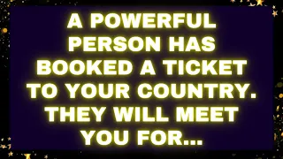 God Message A powerful person has booked a ticket to your country. They will meet you for... #loa