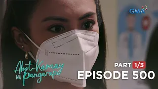 Abot Kamay Na Pangarap: Denise, nagkaroon ng sintomas ng virus! (Full Episode 500 - Part 1/3)