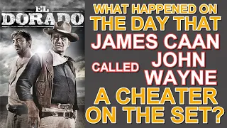 What happened on the day that JAMES CAAN CALLED JOHN WAYNE A CHEATER on the set of "EL DORADO"?
