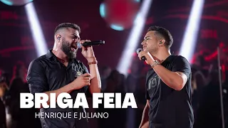 Briga Feia - Henrique e Juliano