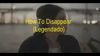 Lana Del Rey - How To Disappear (Legendado/Tradução)