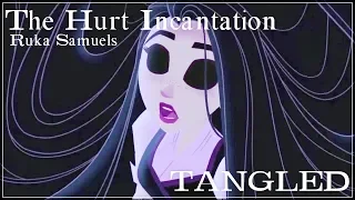 The Hurt Incantation | TANGLED | Full Cover [RUKA]