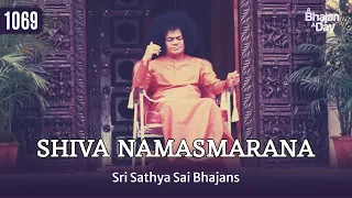 1069 - Shiva Namasmarana | Monday Special | Sri Sathya Sai Bhajans