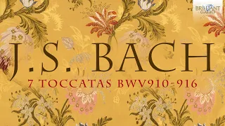 J.S. Bach: 7 Toccatas BWV 910-916