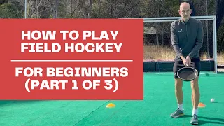 How to Play Field Hockey - For Beginners (Part 1 of 3)