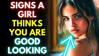 13 Clear Signs Girls Think You’re Good Looking