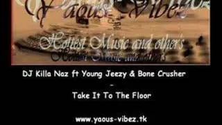 DJ Killa Naz ft Young Jeezy & Bone Crusher-Take It To The Fl