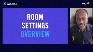 Discover SpatialChat — Room Settings Overview Pt.2