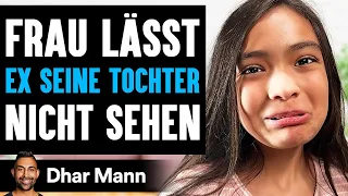 Frau LÄSST EX TOCHTER Nicht Sehen | Dhar Mann