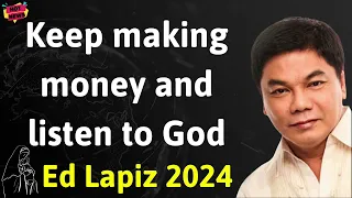 Keep making money and listen to God  - Ed Lapiz Latest Sermon