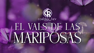 El Vals De Las Mariposas - Banda Corona Del Rey (Lyrics)