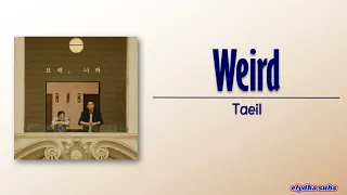 Taeil – Weird (묘해, 너와) [Rom|Eng Lyric]