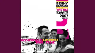 Love is Gonna Save Us (2007 Remix) (Benny Benassi Presents The Biz)