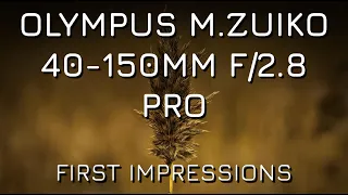 Olympus M.Zuiko 40-150mm f/2.8 Pro First Impressions