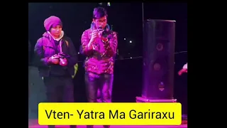 VTEN- Yatra Ma Gariraxu |Concert Version|