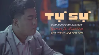 Tự Sự - Danhka, Gumin | Rap Acoustic Edition (Qua Bển Làm Chi OST) | Music Video