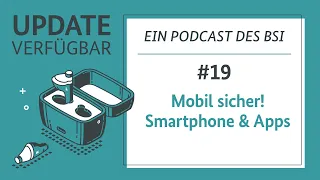 #19 - Mobil sicher! Smartphone und Apps | BSI