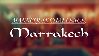 Mannequin Challenge (Remixed) - Marrakech