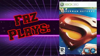 Faz Plays - Superman Returns (Xbox 360)(Gameplay)