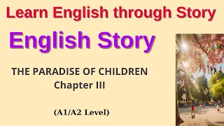 THE PARADISE OF CHILDREN - Learn English Through Story-Chapter III