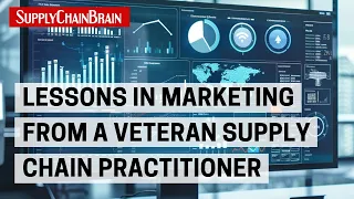 Lessons in Marketing From a Veteran Supply Chain Practitioner