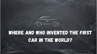 where and who invented the first car in the world?