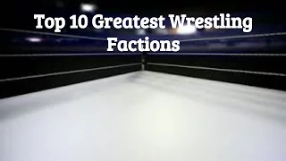 Top 10 Factions in Wrestling History