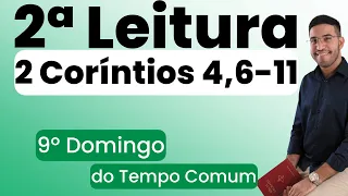 Segunda Leitura | 2 Coríntios 4,6-11 | 9º Domingo do T. Comum | 02/06/2024