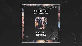 Shouse - Won't Forget You (Passmic Remix)