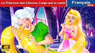 La Princesse aux Cheveux Longs Qui se vante 👸✨ Contes De Fées Français 🌛 WOA - French Fairy Tales